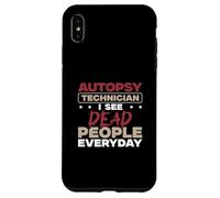 Technicien en autopsie : Je Vois des Morts Tous Les Jours | Techniciens de la Morgue Coque pour iPhone XS Max