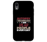 Technicien en autopsie : Je Vois des Morts Tous Les Jours | Techniciens de la Morgue Coque pour iPhone XR