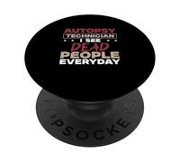 Technicien en autopsie : Je Vois des Morts Tous Les Jours | Techniciens de la Morgue PopSockets PopGrip Adhésif