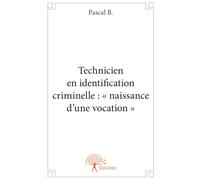 Technicien en identification criminelle : naissance d'une vocation ""