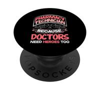 Technicien en Pharmacie Parce Que Les médecins Ont Besoin de héros trop drôles PopSockets PopGrip Adhésif