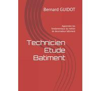 Technicien Etude Batiment: Apprendre les fondamentaux du métier de dessinateur bâtiment