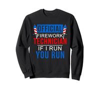 Technicien Officiel de Feux d'artifice, If I Run, You Run Sweatshirt