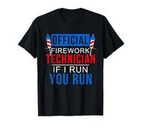 Technicien Officiel de Feux d'artifice, If I Run, You Run T-Shirt