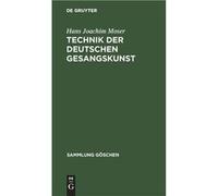Technik der deutschen Gesangskunst - Hans Joachim Moser - De Gruyter - Livre en Anglais Hans Joachim MoserHans Joachim Moser (Auteur)