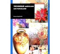 Technique américaine sur porcelaine R BAPTISTELLA (Auteur)