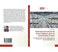 Technique de culture de tissus végétaux pour la conservation in vitro: Technique de culture de tissus végétaux pour la propagation in vitro et la conservation de plantes médicinales rares