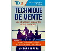 Technique de Vente : Les Strategies Gagnantes Etape par Etape + *BONUS* Formation Video