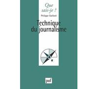 Technique Du Journalisme - Que Sais-Je 7e Édition