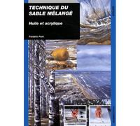 Technique du sable mélangé Huile et acrylique - Frédéric Poiri - Ulisseditions - broché - Guide