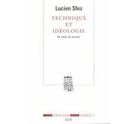 Technique et Idéologie. Un enjeu de pouvoir - Lucien Sfez - Seuil - broché - Essai