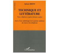 Technique et littérature Train, téléphone et génie littéraire suédois - Suivi d'une anthologie de la poésie suédoise du train et du téléphone - Sylvain Briens - L'harmattan - broché - Essai