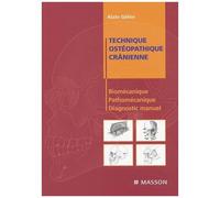Technique Ostéopathique Crânienne - Biomécanique, Pathomécanique Et Diagnostic Manuel