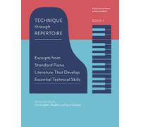 Technique Through Repertoire, Book 1: Excerpts From Standard Piano Literature That Develop Essential Technical Skills