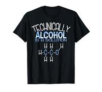 Techniquement l'alcool est Une Solution Chimie drôle T-Shirt