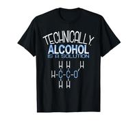 Techniquement, l'alcool est Une Solution Chimie drôle T-Shirt Graphique avec Valeur