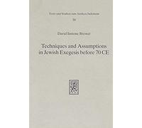 Techniques And Assumptions In Jewish Exegesis Before 70 Ce