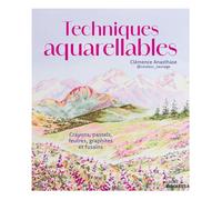 Techniques aquarellables - crayons, pastels, feutres, graphites et fusains - Clémence Anasthase - Eyrolles - broché - Guide