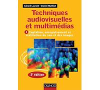 Techniques audiovisuelles et multimédias - 3e éd. - T1 : Captation, enregistrement et restitution du: T1 : Captation, enregistrement et restitution du son et des images