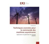 Techniques avancées pour la commande des machines asynchrones - Ali Bechouche - Universitaires Europeennes - broché - Livre