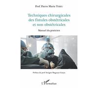 Techniques chirurgicales des fistules obstétricales et non obstétricales: Manuel du praticien