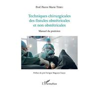 Techniques Chirurgicales Des Fistules Obstétricales Et Non Obstétricales - Manuel Du Praticien