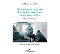 Techniques chirurgicales des fistules obstétricales et non obstétricales Manuel du praticien - Pierre Marie Tebeu - L'harmattan - broché - Scolaire / Universitaire