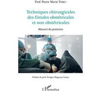 Techniques chirurgicales des fistules obstétricales et non obstétricales – Manuel du praticien