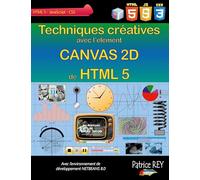 Techniques creatives avec Canvas 2D de HTML 5: avec NetBeans 8