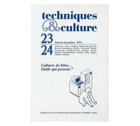 Techniques & Culture N° 23-24, 1994 - Cultures De Bêtes - Outils Qui Pensent ?