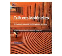 Techniques & Culture N° 54-55/2010 - Cultures Matérielles - Anthologie Raisonnée De Techniques & Culture Volume 2