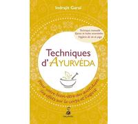 TECHNIQUES D AYURVEDA POUR VOTRE BIEN ETRE QUOTIDIEN