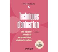 Techniques D'animation - Tous Les Outils Pour Réussir Vos Présentations, Réunions, Formations