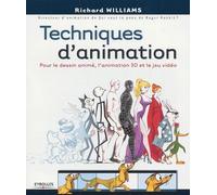Techniques d'animation : Pour le dessin animé, l'animation 3D et le jeu vidéo