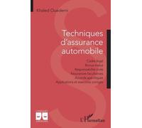 Techniques D'assurance Automobile - Cadre Légal - Bonus Malus - Responsabilité Civile - Assurances Facultatives - Accords Spécifiques - Applications Et Exercices Corrigés