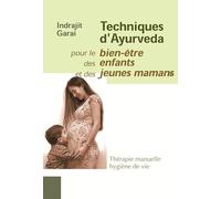 Techniques d'ayurveda: Pour le bien être des enfants et des jeunes mamans