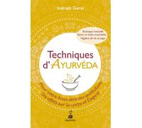 Techniques d'ayurveda Pour votre bien-etre au quotidien ses effets sur le corps et l'esprit - Indrajit Garai - Dauphin Editions Du - broché - Guide