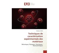 Techniques De Caractérisation Expérimentale Des Matériaux - Mécaniques, Physiques, Thermiques, Électrochimiques