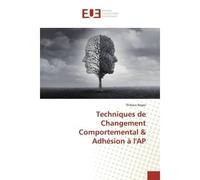 Techniques de Changement Comportemental & Adhésion à l'AP - Thibaut Roger - Universitaires Europeennes - broché - Essai