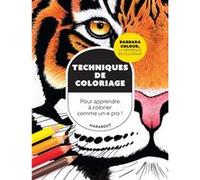 Techniques de coloriages Pour apprendre à colorier comme un.e pro ! - Barbara Colour - Marabout - broché - Livre-jeu