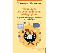Techniques de communication pédagogique Usage des pédagogies nouvelles à l’université - Chrysostome Cijika Kayombo - Les Impliqués - broché - Guide