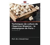 Techniques de culture de l'Agaricus Bisporus - le champignon de Paris :: Une étude de cas