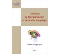 Techniques de désengrammation en ostéopathie énergétique - Jean-Philippe Foissy - Sully Eds - broché - Guide