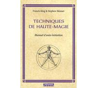 Techniques De Haute-Magie - Manuel D'auto-Initiation