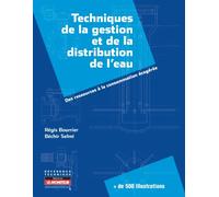 Techniques de la gestion et de la distribution de l'eau: Des ressources à la consommation écogérée