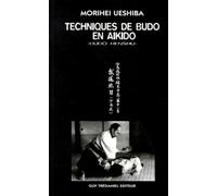 Techniques de maitre budo en aikido - Morihei Ueshiba - Tredaniel La Maisnie - broché - Livre
