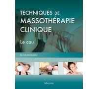 Techniques de massothérapie clinique - le cou - Joseph E. Muscolino - Maloine - broché - Scolaire / Universitaire