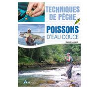 Techniques de pêche des poissons d'eau douces Daniel Laurent (Auteur)