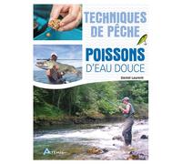 Techniques de pêche des poissons d'eau douces - Daniel Laurent - Artemis Eds - broché - Guide