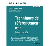 Techniques de référencement web - 5e édition Audit et suivi SEO - Alexandra Martin - Eyrolles - broché - Manuel